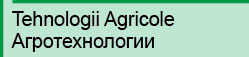 Tehnologii Agricole. Агротехнологии
